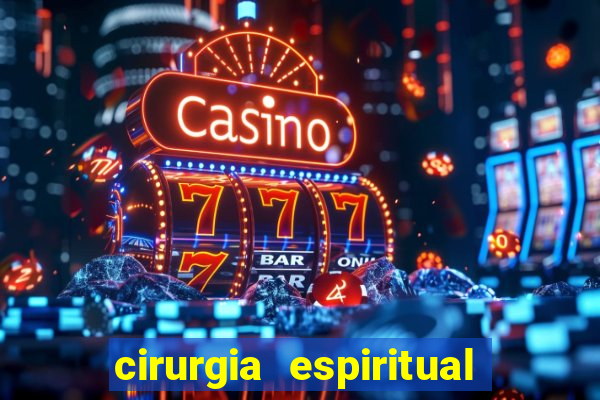 cirurgia espiritual marlon santos